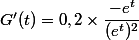 G'(t)=0,2 \times \dfrac{-e^t}{(e^t)^2}